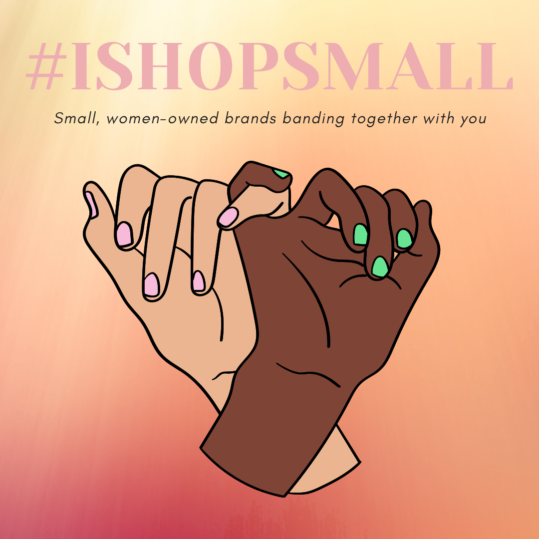 Illustration of two hands, one light and one dark, with the text '#ISHOPSMALL' and 'Small, women-owned brands banding together with you.'